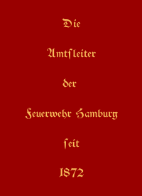Die Amtsleiter der Feuerwehr Hamburg seit 1872